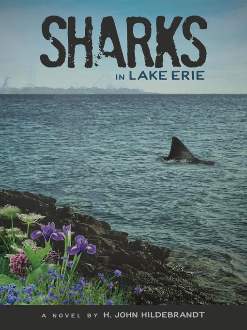 Title details for Sharks in Lake Erie by H. John Hildebrandt - Available